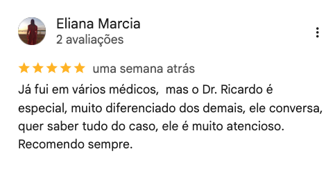 Avaliação de Eliana Marcia no Google, 5 estrelas: “Já fui em vários médicos, mas o Dr. Ricardo é especial, muito diferenciado dos demais, ele conversa, quer saber tudo do caso, ele é muito atencioso. Recomendo sempre.”